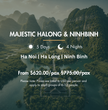 5 days - Majestic Halong & Ninhbinh